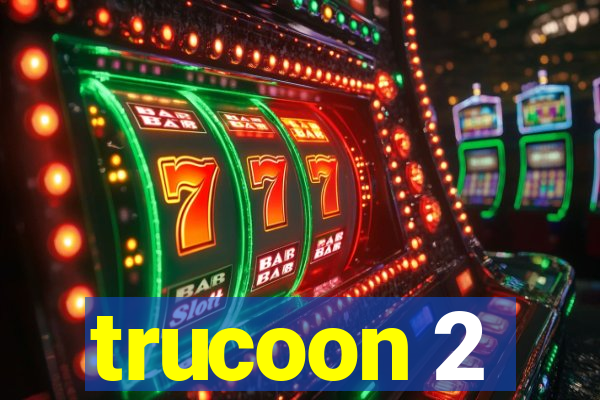 trucoon 2